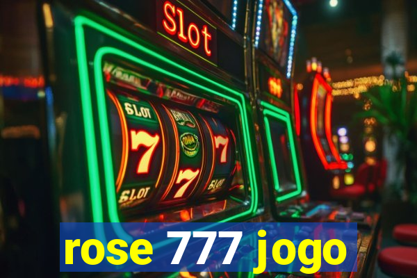 rose 777 jogo